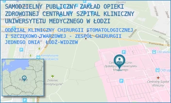 ODDZIAŁ KLINICZNY CHIRURGII STOMATOLOGICZNEJ I SZCZĘKOWO-TWARZOWEJ - ZESPÓŁ CHIRURGII JEDNEGO DNIA - SAMODZIELNY PUBLICZNY ZAKŁAD OPIEKI ZDROWOTNEJ CENTRALNY SZPITAL KLINICZNY UNIWERSYTETU MEDYCZNEGO W ŁODZI - UL. POMORSKA 251,  ŁÓDŹ-WIDZEW